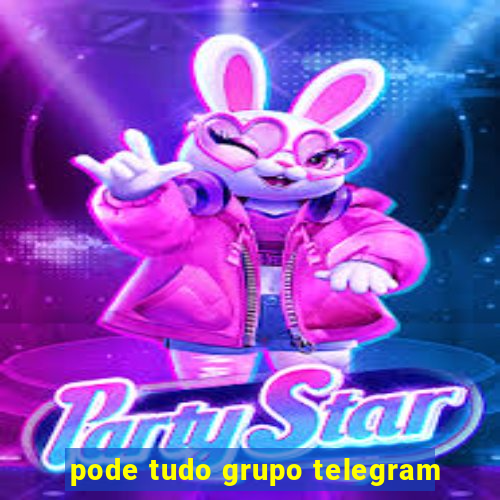 pode tudo grupo telegram